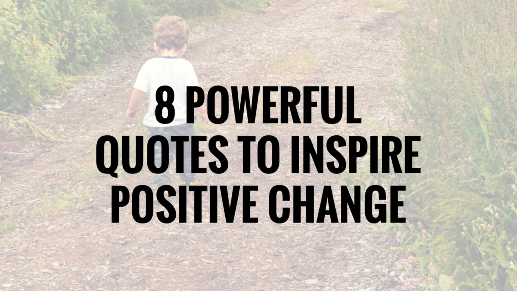 8 powerful quotes to inspire positive change – Argentina Rosado Yoga