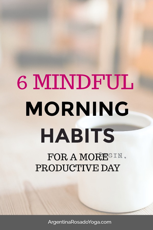 6 mindful morning habits for a more productive day