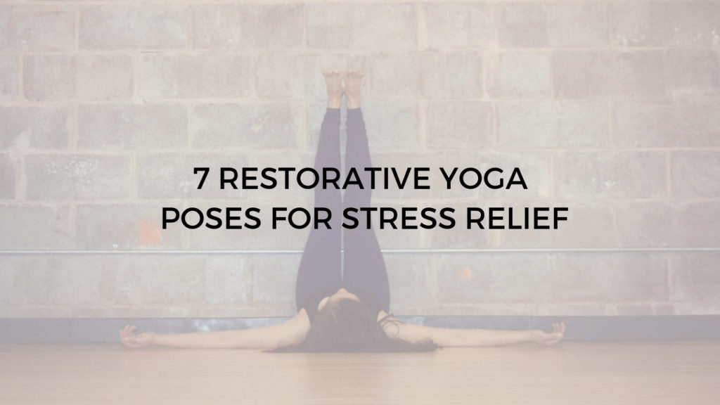 7 restorative yoga poses for stress relief - Argentina Rosado Yoga