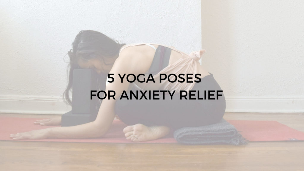 5 yoga poses for anxiety relief