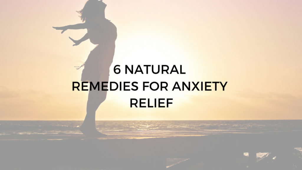 6 natural remedies to help ease anxiety