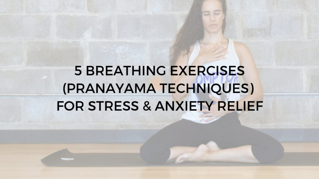 5 breathing exercises - pranayama techniques for stress and anxiety relief - Argentina Rosado Yoga