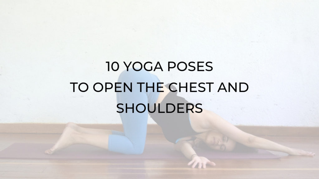 10 YOGA POSES TO OPEN THE CHEST AND SHOULDERS - Argentina Rosado Yoga NYC