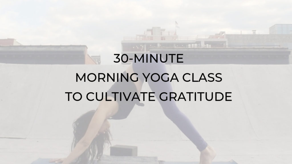 30-minute morning vinyasa yoga class to cultivate gratitude - Argentina Rosado Yoga