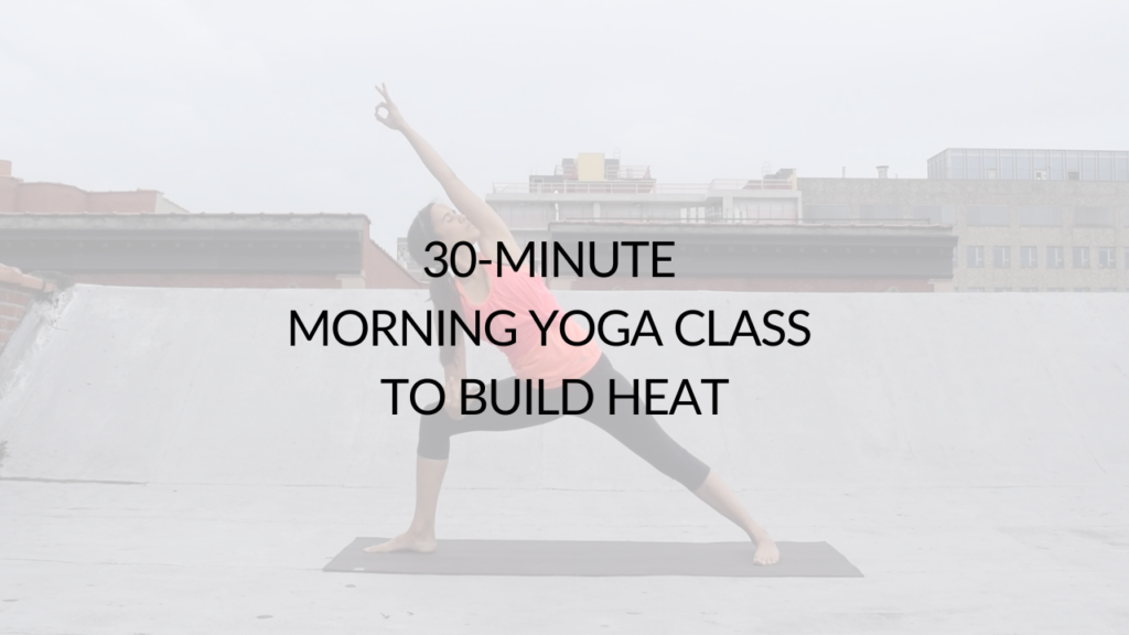 30-MINUTE Morning Yoga Class to Build Heat - Argentina Rosado Yoga