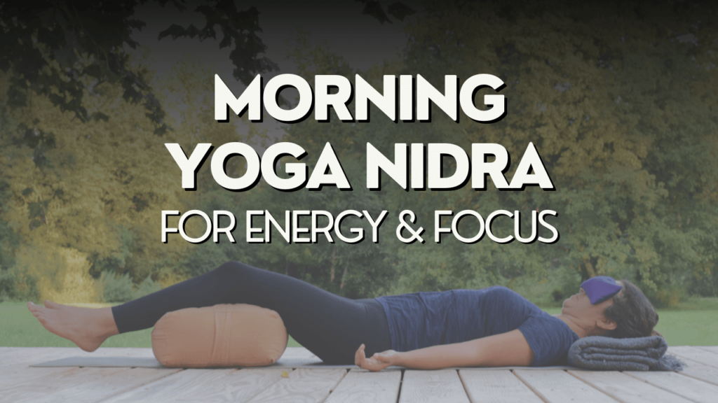 Morning Yoga Nidra Meditation for Energy and Focus